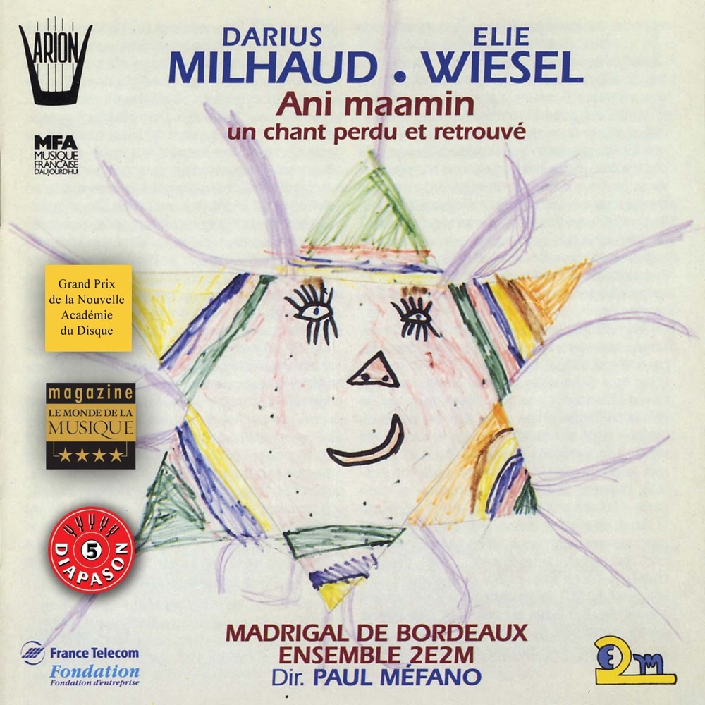 Обложка альбома «Milhaud, Wiesel : Ani maamin, Un chant perdu et retrouvé» — Ensemble 2e2m, Paul Méfano, Madrigal de Bordeaux, Eliane Lavail, Sharon Cooper, Michael Lonsdale, Bernard Freyd, Michel Hermon, Jean Négroni & Anna Parus