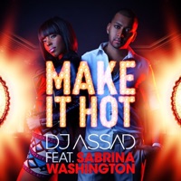 Make It Hot (Radio Edit) [feat. Sabrina Washington] - EP - DJ Assad