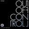 Out of Control (Asad Rizvi Remix) - Galaxy Group lyrics
