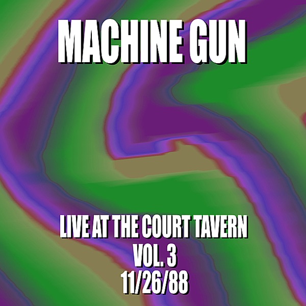 Machine Gun Live at the Court Tavern #3 11/26/88
