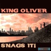 King Oliver Snags It! (Remastered)