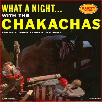 What a Night...With the Chakachas - Les Chakachas What a Night...With the Chakachas - Les Chakachas