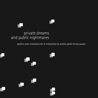 Private Dreams and Public Nightmares - Daphne Oram, Andrea Parker & Daz Quayle