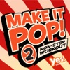 Make It Pop, Vol. 2 (60 Minute Non-Stop Workout @128BPM)