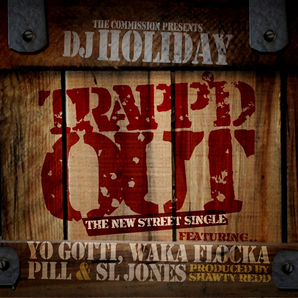 Обложка альбома «Trapped Out (feat. Yo Gotti, Waka Flaka Flame, Pill & Sl Jones) - Single» — DJ Holiday