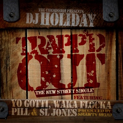 Trapped Out (feat. Yo Gotti, Waka Flaka Flame, Pill & Sl Jones) - Single