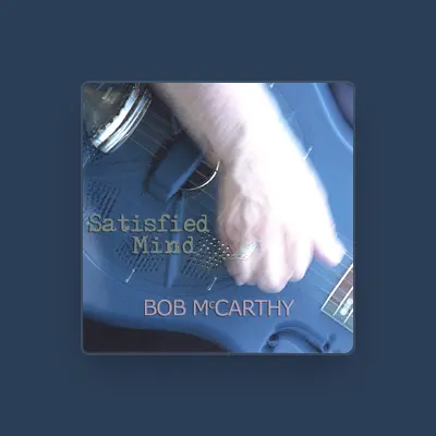 Listen to Bob McCarthy, watch music videos, read bio, see tour dates & more!