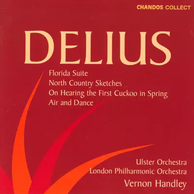 Delius: Florida Suite, North Country Sketches & On Hearing the First Cuckoo In Spring - London Philharmonic Orchestra