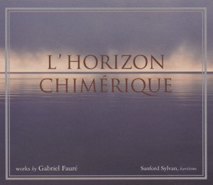 Gabriel Faure: L'horizon Chimerique