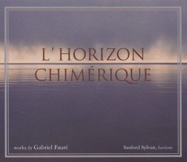 Gabriel Faure: L'horizon Chimerique