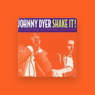 Listen to Johnny Dyer, watch music videos, read bio, see tour dates & more!