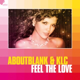 Feel The Love (Radio Mix) Aboutblank & KLC