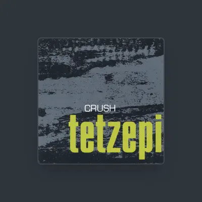 Listen to Tetzepi, watch music videos, read bio, see tour dates & more!