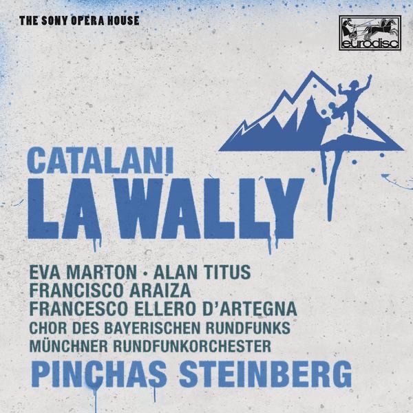 Обложка альбома «Catalani: la Wally» — Pinchas Steinberg, Alan Titus, Bavarian Radio Chorus, Eva Marton, Francesco Ellero d'Artegna, Francisco Araiza & Munich Radio Orchestra