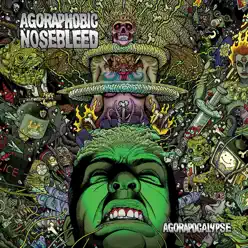 Agorapocalypse - Agoraphobic Nosebleed