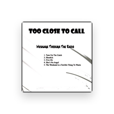 Listen to Too Close To Call, watch music videos, read bio, see tour dates & more!
