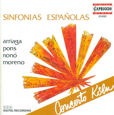 Arriaga: Symphony In D Major - Pons: Symphony In G Major - Moreno: La Scala Di Scerma - Nono: Symphony In F Major
