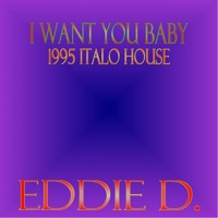 Eddie D - I Want You Baby (Club)