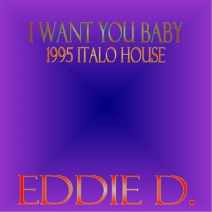 I Want You Baby (1995 Italo House) - EP