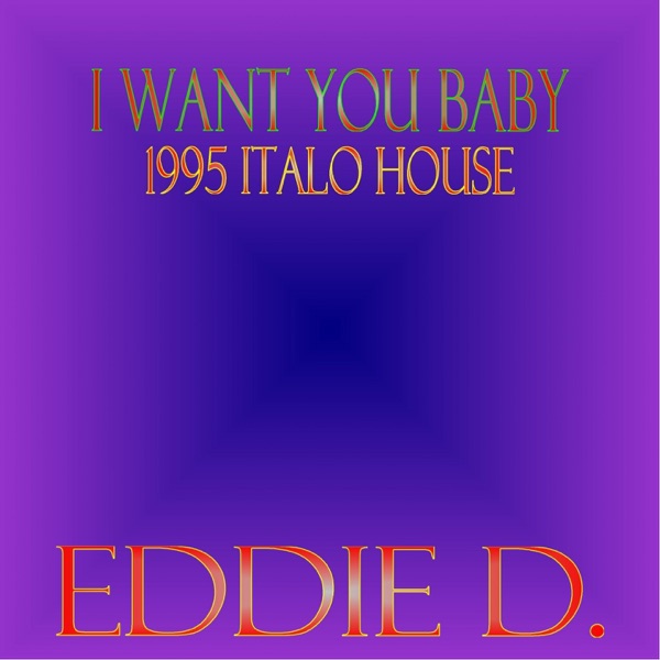 I Want You Baby (1995 Italo House) - EP