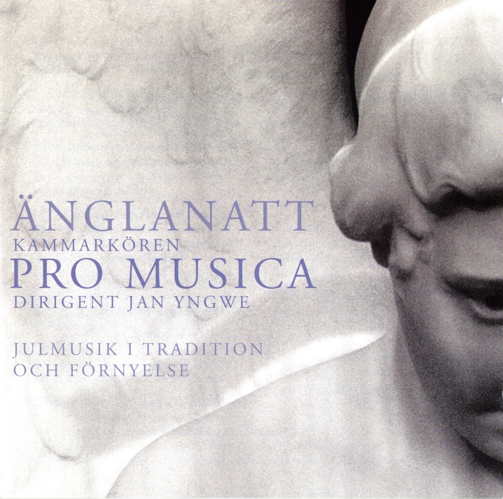 Обложка альбома «Änglanatt - Julmusik i tradition och förnyelse - Christmas music» — Pro Musica Chamber Choir