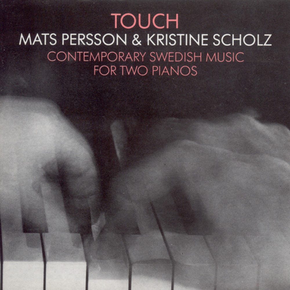 Persson, Mats – Touch - Contemporary Swedish Music For Two Pianos