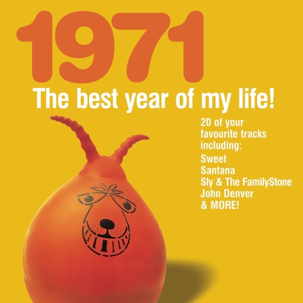 The Best Year Of My Life: 1971