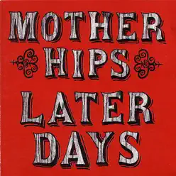 Later Days - Mother Hips