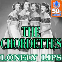 Lonely Lips — The Chordettes