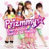 Prizmmy☆ - Everybody's Gonna Be Happy
