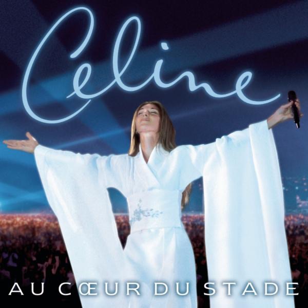 Обложка альбома «Au cœur du stade (Live)» — Céline Dion