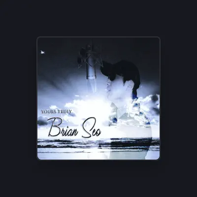 Listen to Brian Seo, watch music videos, read bio, see tour dates & more!