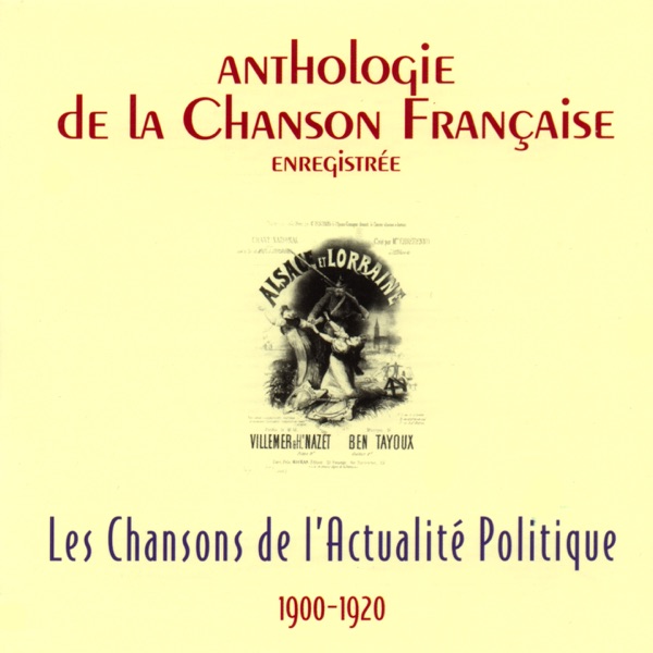 Anthologie de la chanson française : Les chansons de l'actualité politique, 1900-1920