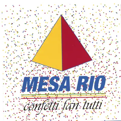 Ascolta 'Confetti Fan Tutti' di Mesa Rio