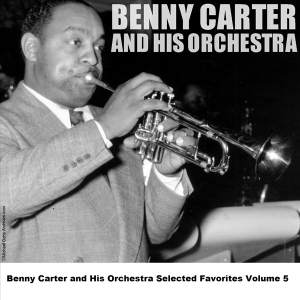 Benny Carter and His Orchestra - Selected Favorites, Volume 5