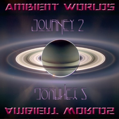 Ambient Worlds - Journey 2 (Distant Destinations)