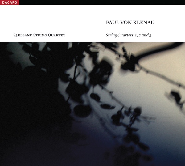 Klenau, P. Von: String Quartets Nos. 1-3