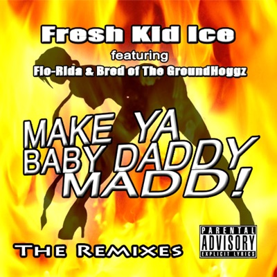 Make Ya Baby Daddy Madd! (The Remixes) - EP