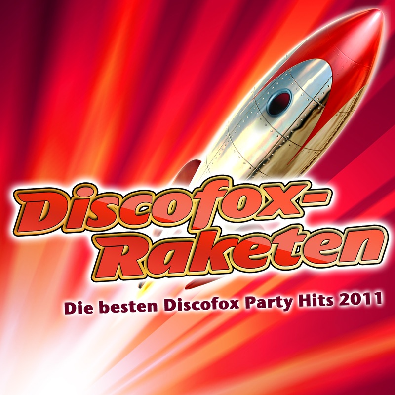 Discofox-Raketen - Die besten Discofox Party Hits 2011 (Die besten Fox Hits von Mallorca - Oktoberfest - Apres-Ski und Karneval 2011 - Disco-Fox Tanz Opening Mix 2012 und 2013)