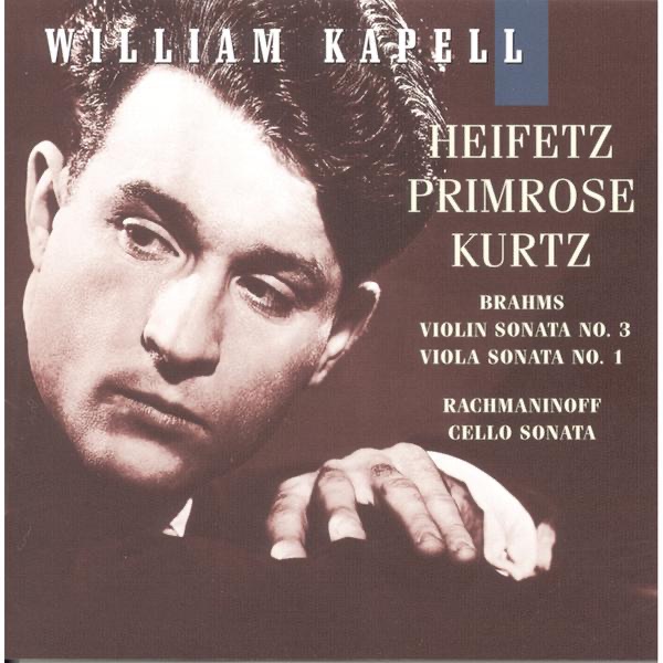 Обложка альбома «William Kapell Edition, Vol. 7: Brahms: Violin Sonata No. 3 - Viola Sonata No. 1 - Rachmaninoff: Cello Sonata» — William Kapell, William Primrose, Edmund Kurtz & Jascha Heifetz