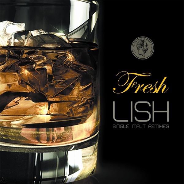 Обложка альбома «Lish - Fresh - Single Malt Remixes» — Lish