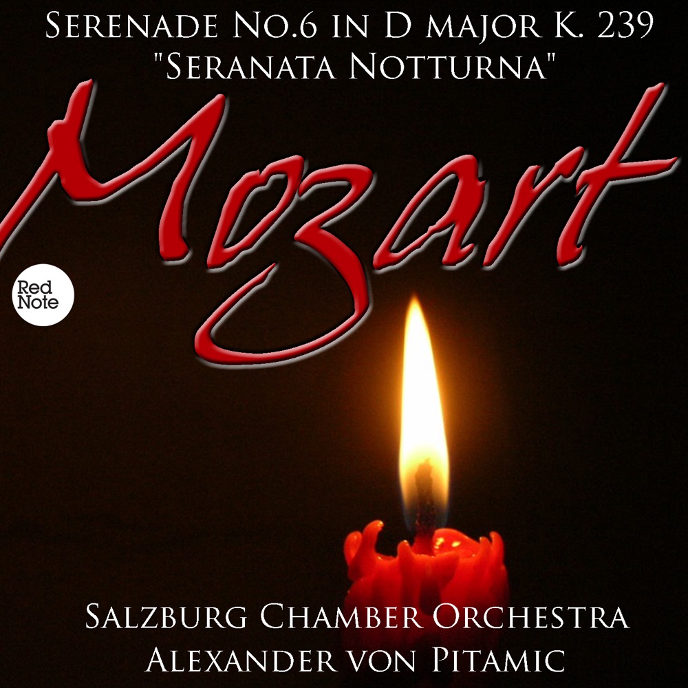 Обложка альбома «Mozart: Serenade No.6 in D major K. 239 "Seranata NottuRN0a"» — Salzburg Chamber Orchestra & Alexander von Pitamic