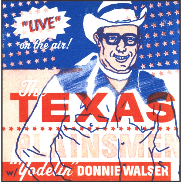 Live On the Air! - the Texas Plainsmen W/ Yodelin' Donnie Walser