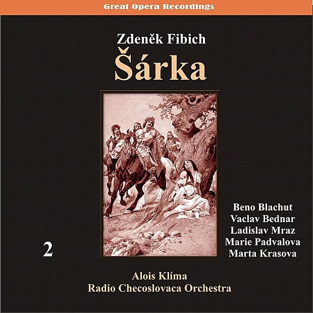 Обложка альбома «Fibich: Šárka (Opera in three acts) [1950], Vol. 2» — Beno Blachut, Václav Bednář, Ladislav Mraz, Marie Padvalova, Marta Krasova, Alois Klima & Orchestra of Czechoslovak Radio