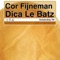 Dica Le Batz (The House Moguls Remix) - Cor Fijneman lyrics