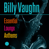 Billy Vaughn - Essential Lounge Anthems