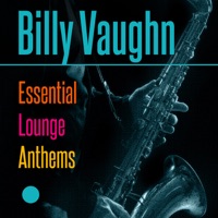 Billy Vaughn - Essential Lounge Anthems - Billy Vaughn