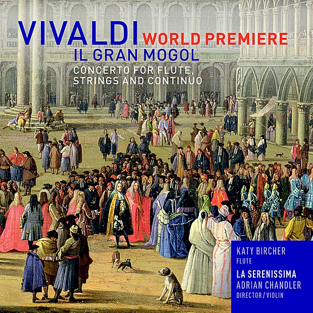 Обложка альбома «Vivaldi: Concerto Il Gran Mogol for Flute, Strings & Continuo in D, RV431a - Single» — Katy Bircher, La Serenissima & Adrian Chandler