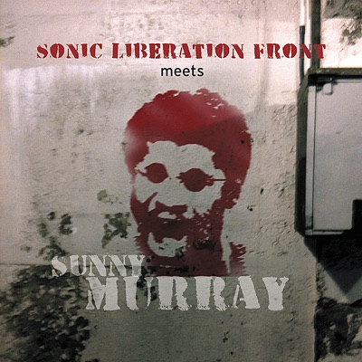 Sonic Liberation Front Meets Sunny Murray