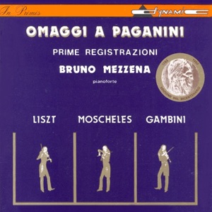 Liszt: Grande Fantaisie Di Bravura Sur la Clochette de Paganini - Moscheles: Fantaisie a la Paganini - Gambini: Remembrances of Paganini